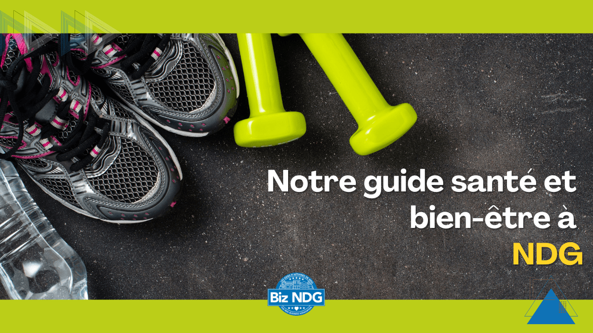 Our health and wellness guide in NDG